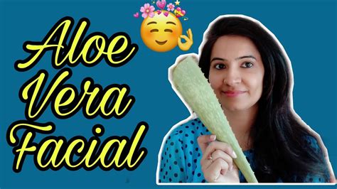 Step By Step Aloe Vera Facial At Home For Clear Glowing And Spotless