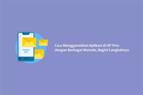 Cara Menggandakan Aplikasi Di HP Vivo Dengan Berbagai Metode Begini