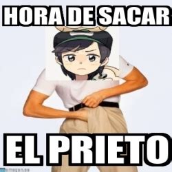 Meme Personalizado Hora De Sacar El Prieto