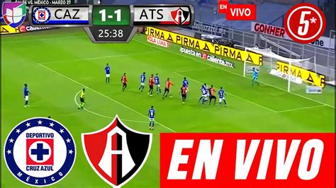 Cruz Azul Vs Atlas En Vivo 🔴donde Ver Hora Y Canal Cruz Azul Vs Atlas En Vivo Partido Cruz Azul