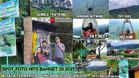 Wisata Hits Puncak Bogor Wisata Alam Sevillage Di Puncak Cianjur