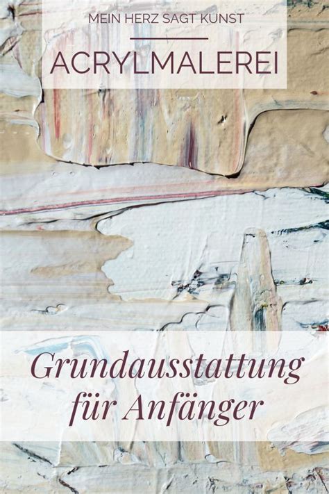 Acrylmalerei Grundausstattung für Anfänger Mein Herz sagt Kunst