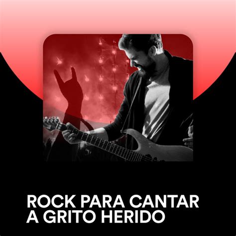 Rock Para Cantar A Grito Herido Compilation By Various Artists Spotify