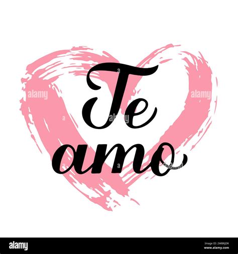 Te Amo Calligraphy Hand Lettering On Grunge Heart I Love You