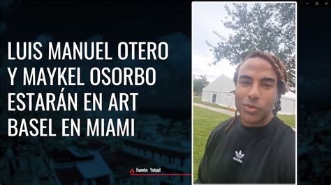 Luis Manuel Otero y Maykel Osorbo estarán en Art Basel en Miami video