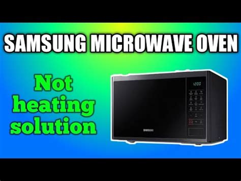 Samsung Microwave Oven Not Heating Microwave Oven Repairing