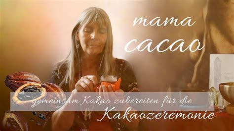 Heilen Mit Mama Cacao Kakao Zeremoniell Zubereiten Kakaozeremonien