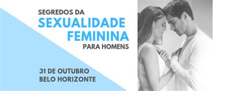 Segredos Da Sexualidade Feminina Para Homens Em Belo Horizonte Sympla