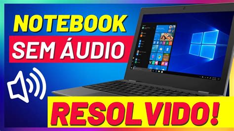 Som do Notebook não Funciona no Windows 10 RESOLVIDO YouTube