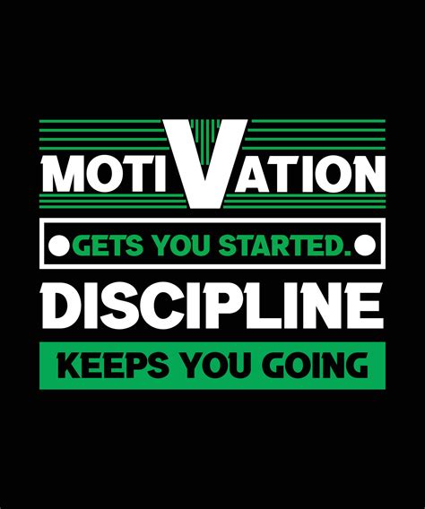 MOTIVATION GETS YOU STARTED DISCIPLINE KEEPS YOU GOING MOTIVATIONAL