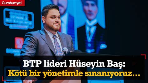 Btp Lideri H Seyin Ba Y Ll K Bir K T Y Netimle S Nan Yoruz