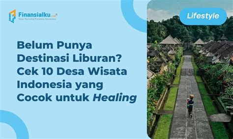 Inilah Desa Wisata Terbaik Di Indonesia Cocok Untuk Nataru