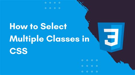 How To Select And Style Multiple Classes In Css Explained W3tweaks