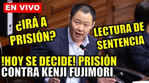 En Vivo Hoy Se Decide Kenji Fujimori Lectura De Sentencia Poder