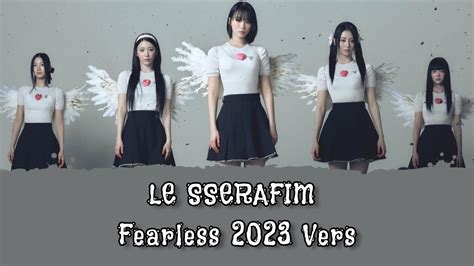 Le Sserafim Fearless 2023 Version Lyrics Terjemahan Rom Indonesia