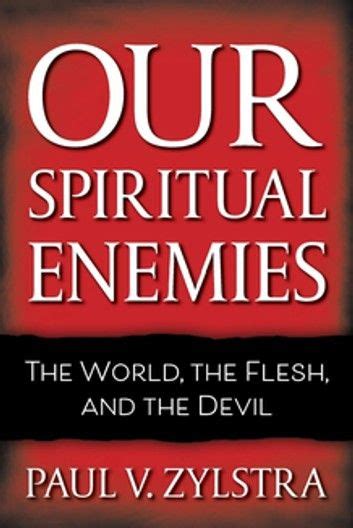 Buy Our Spiritual Enemies The World The Flesh And The Devil By Paul