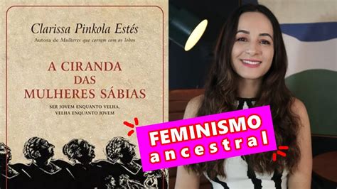 A CIRANDA DAS MULHERES SÁBIAS Clarissa Pinkola Estés YouTube