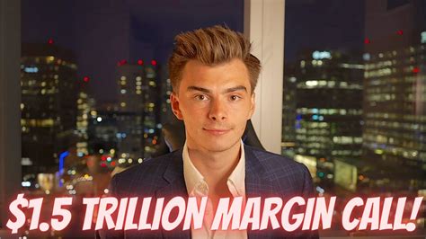 1 5 Trillion Dollar Margin Call This Is Getting Really Bad Youtube