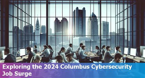 Columbus Cybersecurity Job Market Trends And Growth Areas For 2024