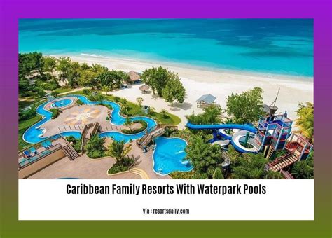 Unveiling the Best Caribbean Family Resorts with Waterpark Pools - The ...