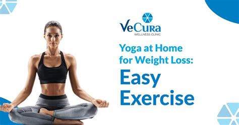 Yoga At Home For Weight Loss 7 Easy Exercises Vecura Wellness