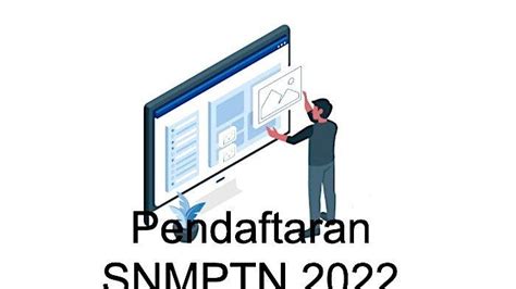 Penjelasan Lengkap Pendaftaran Snmptn 14 28 Februari 2022 Hingga Dokumen Yang Disertakan