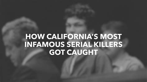 How Californias Most Infamous Serial Killers Got Caught