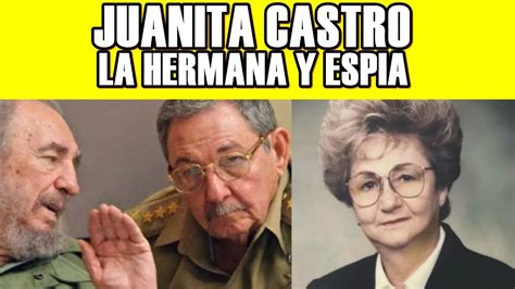 LA MUERTE DE JUANITA CASTRO LA HERMANA DE FIDEL TRAICIONO A SUS