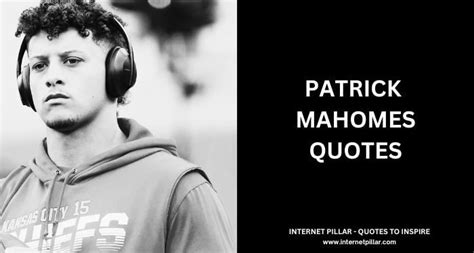 65 Patrick Mahomes Quotes from American Football Quarterback