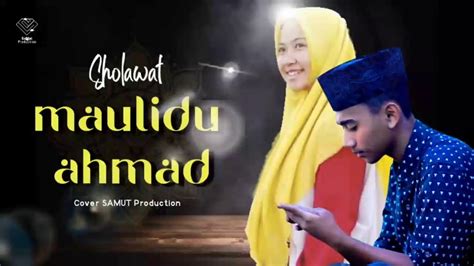 Sholawat Maulidu Ahmad Cover Samut Production Youtube