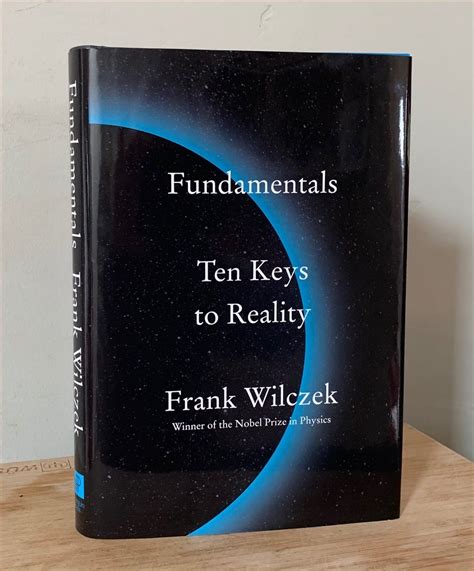 Notes And Quotes Frank Wilczeks Fundamentals Ten Keys To Reality