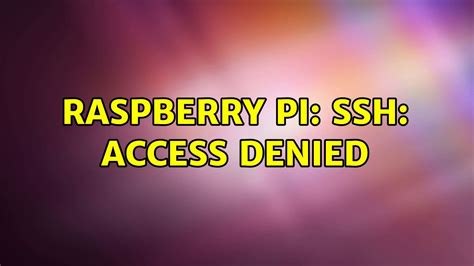 Raspberry Pi Ssh Access Denied Solutions Youtube