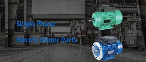 Single phase electric motor parts—A comprehensive guide