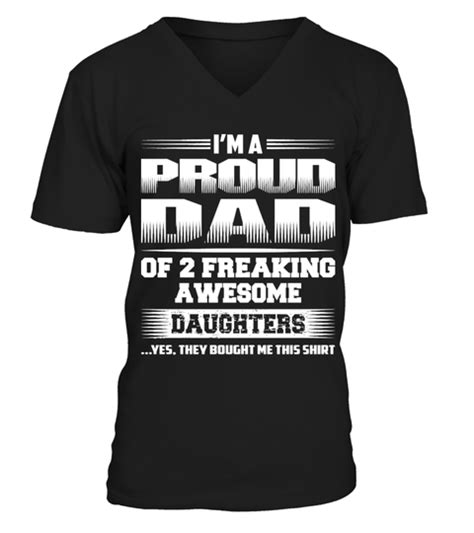 Proud Dad Of 2 Freakin Awesome Daughters V Neck T Shirt Unisex