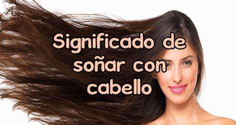 Significado de soñar con cabello Significado de los sueños 24