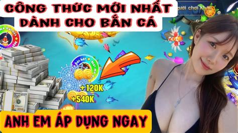 Bắn Cá Online Công Thức Bắn Cá Online 68 Game Bài Chuẩn Mỗi Ngày để