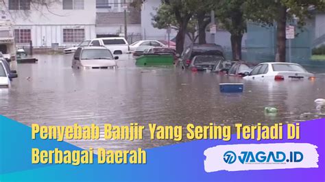 Penyebab Banjir Yang Sering Terjadi Di Berbagai Daerah JAGAD ID