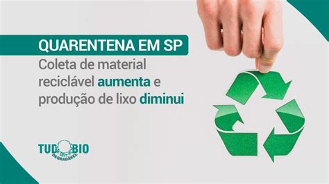 Quarentena em SP coleta de material reciclável aumenta e produção de