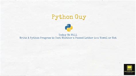 Python Program To Test Whether A Passed Letter Is A Vowel Or Not Python Guy Youtube