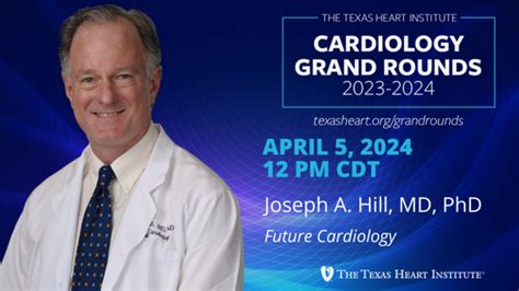 The Texas Heart Institute Grand Rounds Joseph A Hill Md Phd