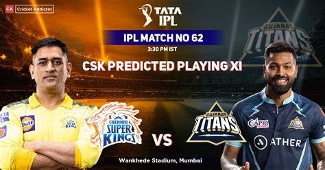 Csk Vs Gt Chennai Super Kings Predicted Playing Xi Against Gujarat