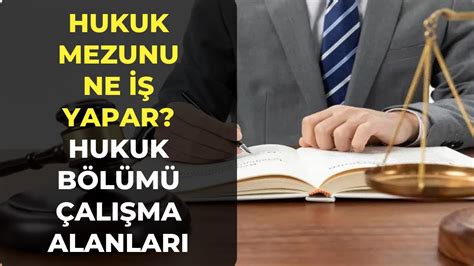 Hukuk Mezunu Ne İş Yapar Hukuk Bölümü Çalışma Alanları Hukuk