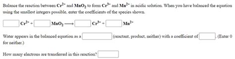 Solved Balance The Reaction Between Cr2 And MnO To Form Chegg