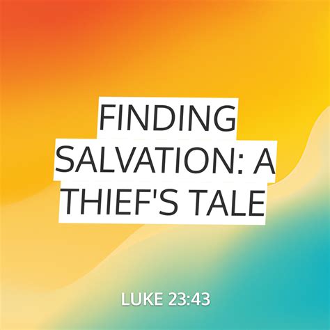 Finding Salvation A Thiefs Tale Sermon By Sermoncentral Luke 2343