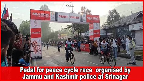 Pedal For Peace Cycle Race Organised By Jammu And Kashmir Police At