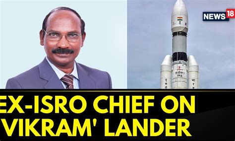 Former Isro Chairman K Sivan On The Final Phase Of Chandrayaan