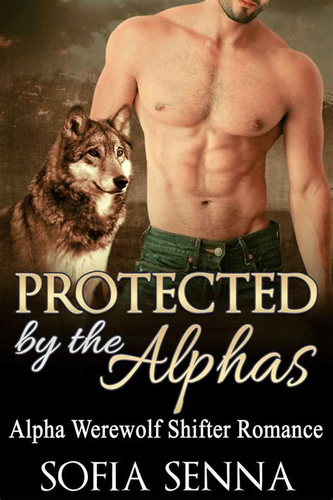 Alpha Shifter Protected By The Alphas Alpha Werewolf Shifter Menage Romance Paranormal