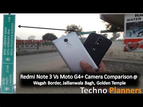 Moto G Plus Vs Redmi Note Camera Comparison At Wagah Border