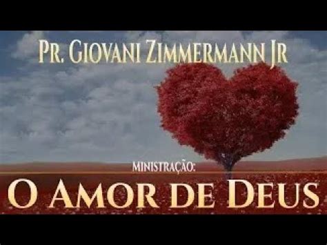 O Amor De Deus TemasDaBiblia Pr Giovani Zimmermann Jr YouTube