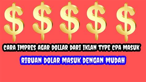 Cara Agar Iklan CPA Dollar Nya Masuk Ribuan Dollar Masuk Dengan